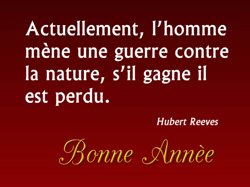 Bonne Année 2027 : Actuellement, l’homme mène une guerre contre la nature, s’il gagne il est perdu - Hubert Reeves